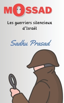Mossad: Les guerriers silencieux d'Israël: Les plus grandes missions des services secrets israéliens | L'histoire secrète du Mossad | Conflit ... de Gaza | Opération Gaza (French Edition)