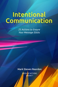 Paperback Intentional Communication: 25 Actions to Ensure Your Content Sticks Book