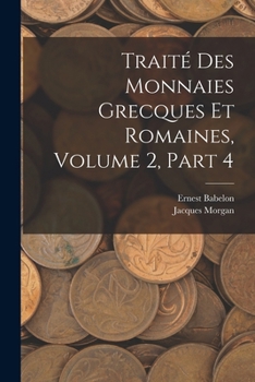 Paperback Traité Des Monnaies Grecques Et Romaines, Volume 2, part 4 [French] Book