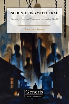 Paperback Encountering Witchcraft: Causality, Fear, and Violence in the Modern World Book