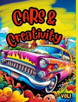 Cars & Creativity vol1: Exciting cool coloring book for kids ages 5 and up