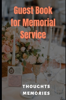 Guest Book For Memorial Service: Thoughts Memories