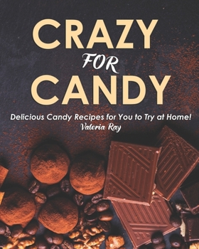 Paperback Crazy for Candy: Delicious Candy Recipes for You to Try at Home! Book