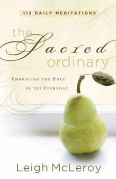 Paperback The Sacred Ordinary: Embracing the Holy in the Everyday Book