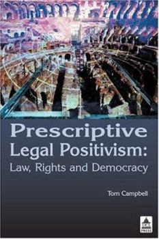Hardcover Prescriptive Legal Positivism: Law, Rights and Democracy Book
