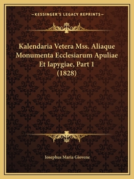 Paperback Kalendaria Vetera Mss. Aliaque Monumenta Ecclesiarum Apuliae Et Iapygiae, Part 1 (1828) [Latin] Book