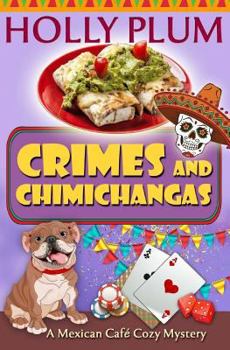 Crimes and Chimichangas - Book #5 of the Mexican Cafe Mystery