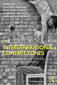 Paperback Intergenerational Contact Zones: Place-Based Strategies for Promoting Social Inclusion and Belonging Book