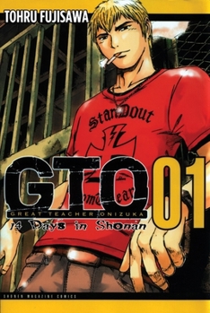 GTO: 14 Days in Shonan, Volume 1 - Book #1 of the GTO: Shonan 14 Days