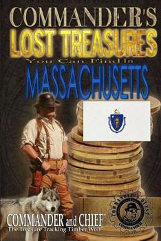 Paperback Commander's Lost Treasures You Can Find In Massachusetts: Follow the Clues and Find Your Fortunes! Book