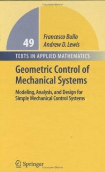 Hardcover Geometric Control of Simple Mechanical Systems: Modeling, Analysis, and Design for Simple Mechanical Control Systems Book