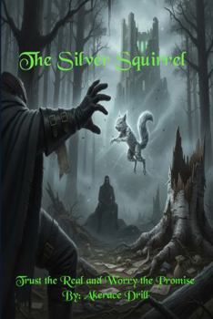 Paperback The Silver Squirrel: Trust the Real and Worry the Promise Book
