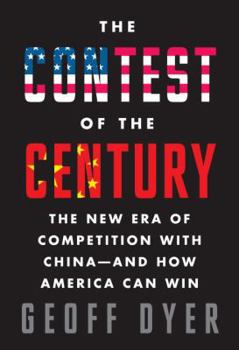 The Contest of the Century: The New Era of Competition with China