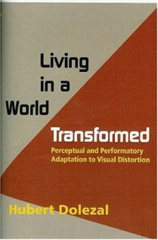 Paperback Living in a World Transformed: Perceptual and Performatory Adaptation to Visual Distortion Book