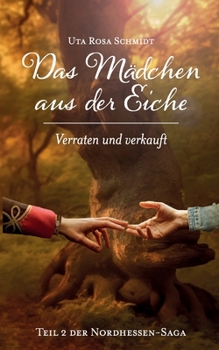 Paperback Das Mädchen aus der Eiche: Verraten und verkauft [German] Book