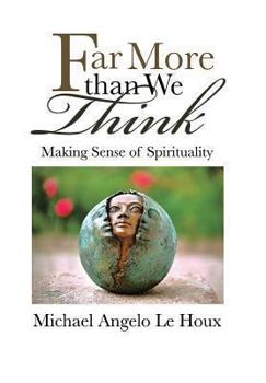 Hardcover Far More Than We Think: Making Sense of Spirituality Book