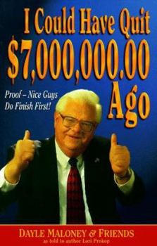 Paperback I Could Have Quit $7,000,000.00 Ago: Proof--Nice Guys Do Finish First! Book