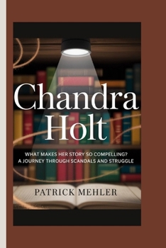 Paperback Chandra Holt: What Makes Her Story So Compelling?A Journey Through Scandals and Struggle Book