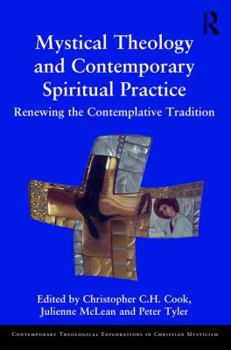 Hardcover Mystical Theology and Contemporary Spiritual Practice: Renewing the Contemplative Tradition Book