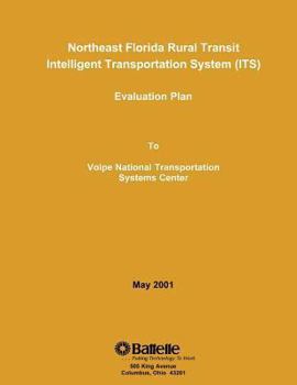 Paperback Northeast Florida Rural Transit Intelligent Transportation System (ITS) Evaluation Plan Book