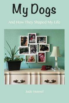 Paperback My Dogs: And How They Shaped My Life Book