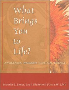 Paperback What Brings You to Life?: Awakening Woman's Spiritual Essence Book