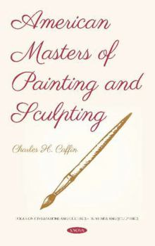 Hardcover American Masters of Painting and Sculpting (Focus on Civilizations and Cultures - Painting and Sculptures) Book