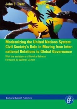 Modernizing the United Nations System: Civil Society's Role in Moving from International Relations to Global Governance