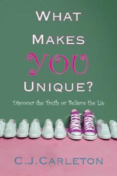 Paperback What Makes You Unique: Discover the Truth or Believe the Lie Book