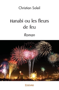 Hanabi ou les fleurs de feu (French Edition)
