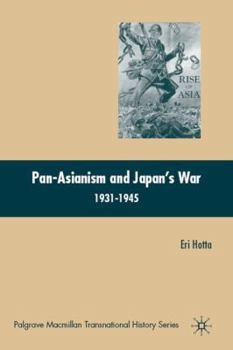 Hardcover Pan-Asianism and Japan's War 1931-1945 Book