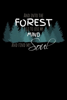 Paperback And Into The Forest I Go To Lose My Mind And Find My Soul: Lined A5 Notebook for Hike Journal Book