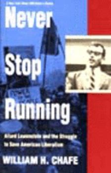 Paperback Never Stop Running: Allard Lowenstein And The Struggle To Save American Liberalism Book