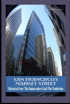 Paperback San Francisco's Market Street: Historical Core: The Embarcadero Until The Tenderloin Book