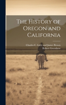 Hardcover The History of Oregon and California Book