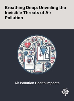 Hardcover Breathing Deep: Unveiling the Invisible Threats of Air Pollution Book