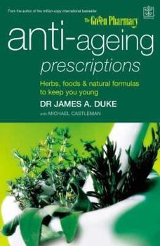 Hardcover Anti-Ageing Prescriptions: Herbs, Foods and Natural Formulas to Keep You Young Book
