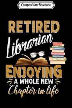 Paperback Composition Notebook: Librarian Retirement Gift Funny Retired Book Lover Men Women Journal/Notebook Blank Lined Ruled 6x9 100 Pages Book