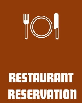 Restaurant Reservation : Table Reservation Book,sized 8x10;120 Pages (Suitable for Breakfast Lunch and Dinner Appointments. )