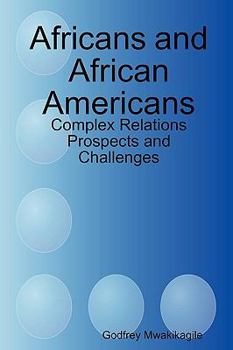 Paperback Africans and African Americans: Complex Relations - Prospects and Challenges Book