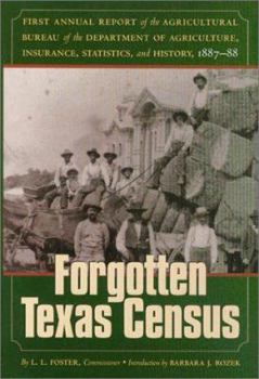 Hardcover The Forgotten Texas Census: The First Annual Report of the Agricultural Bureau of the Department of Agriculture, Insurance, Statistics, and Histor Book