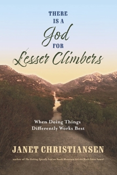 Paperback There Is a God for Lesser Climbers: When Doing Things Differently Works Best Book