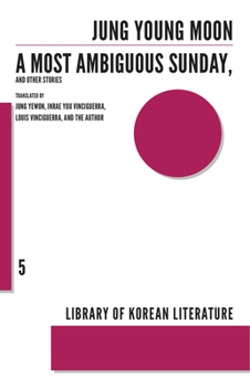 A Most Ambiguous Sunday and Other Stories (Library of Korean Literature) - Book #5 of the Library of Korean Literature