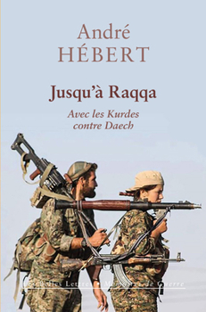 Paperback Jusqu'a Raqqa: Avec Les Kurdes Contre Daech [French] Book