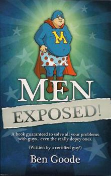 Paperback Men Exposed!: A Book Guaranteed to Solve All Your Problems with Guys... Even the Really Dopey Ones Book