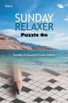 Paperback Sunday Relaxer Puzzle On Vol 6: Sunday Crossword Puzzle Edition Book