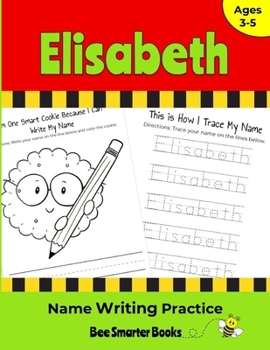 Elisabeth Name Writing Practice: Personalized Name Writing Activities for Pre-schoolers to Kindergartners