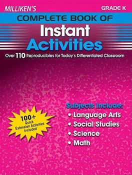 Paperback Milliken's Complete Book of Instant Activities - Grade K: Over 110 Reproducibles for Today's Differentiated Classroom Book