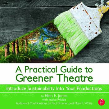 Paperback A Practical Guide to Greener Theatre: Introduce Sustainability Into Your Productions Book