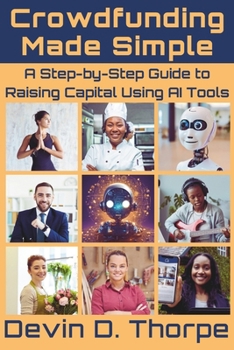 Paperback Crowdfunding Made Simple: A Step-by-Step Guide to Raising Capital Using AI Tools Book